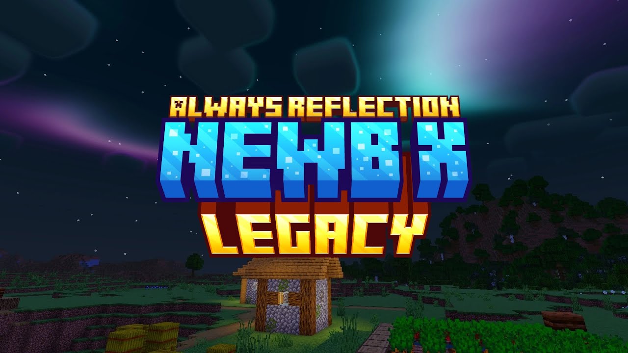 Newb X Legacy Shader (1.21, 1.20) – Always Reflection Edition
